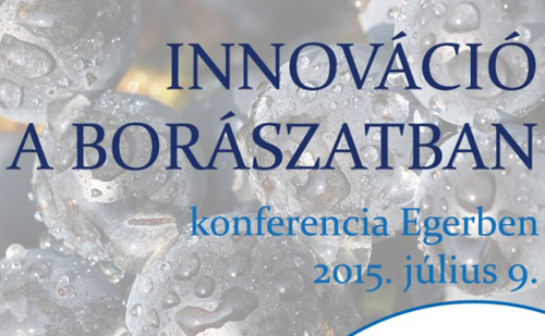 Innováció a borászatban címmel rendeznek nagyszabású konferenciát Egerben
